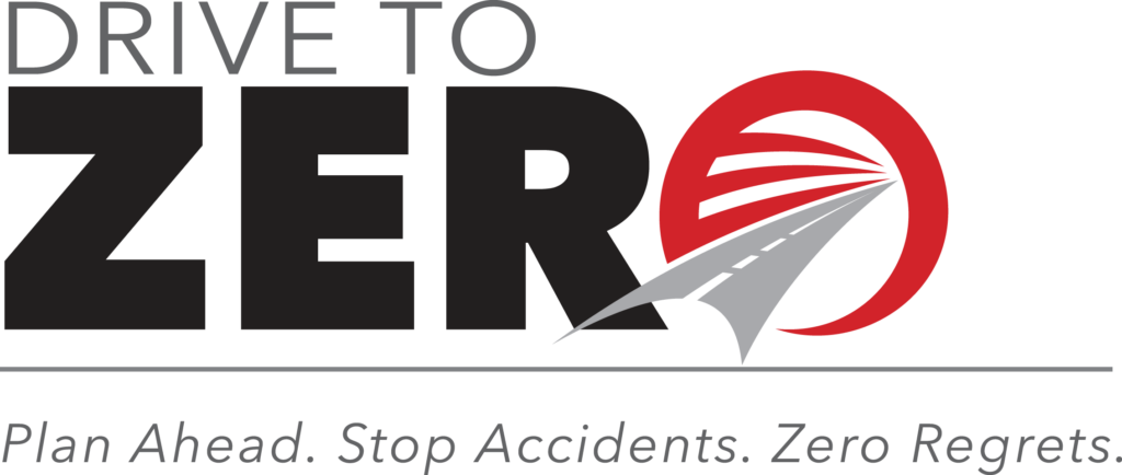 Drive to Zero" logo with a road forming the letter "O" and the tagline: "Plan Ahead. Stop Accidents. Zero Regrets.